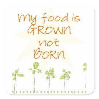 My Food is Grown, Not Born Square Sticker