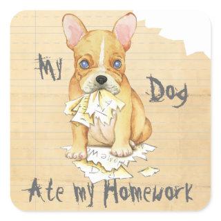 My French Bulldog Ate My Homework Square Sticker