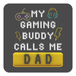 My Gaming Buddy Calls Me Dad Funny Gamer Saying Square Sticker
