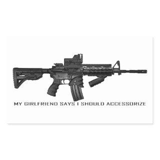 My Girlfriend Says I Should Accessorize AR15 Rectangular Sticker