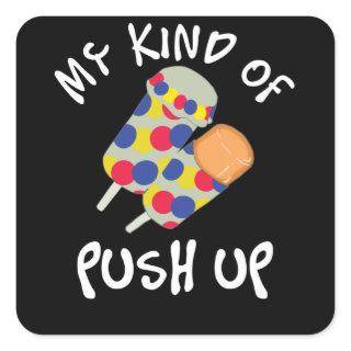 My Kind Of Push Up Push Pop Ice Cream Square Sticker