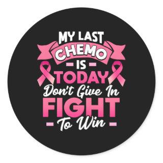 My Last Chemo Is Today Breast Cancer Survivor Classic Round Sticker