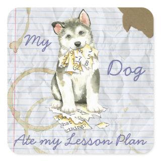 My Malemute Ate My Lesson Plan Square Sticker