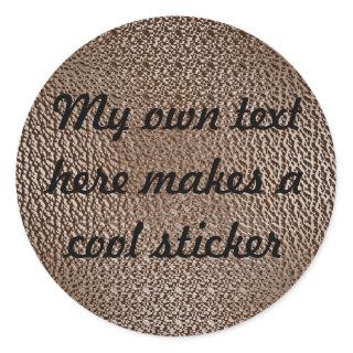 My Own Text Here 4a2004 Brown Textured Classic Round Sticker