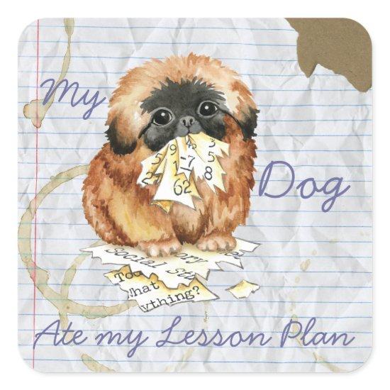 My Pekingese Ate My Lesson Plan Square Sticker