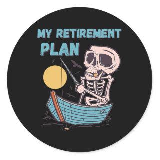 My Retirement Plan Fun Fishing Skeleton  Classic Round Sticker