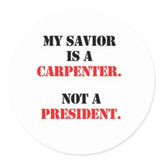 My savior is a carpenter classic round sticker