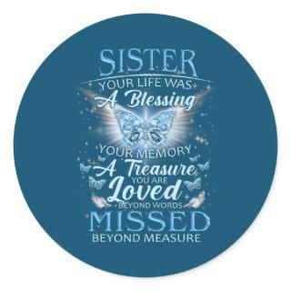 My Sister Your Life Was A Blessing Loved Beyond Classic Round Sticker