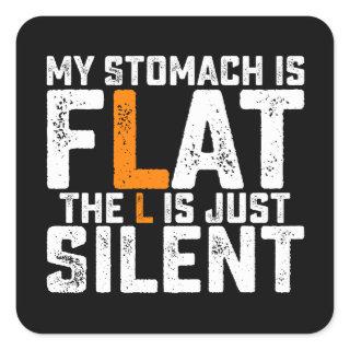 My Stomach Is Flat The L Is Just Silent Square Sticker