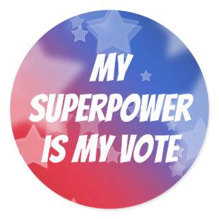 My Superpower is My Vote Classic Round Sticker