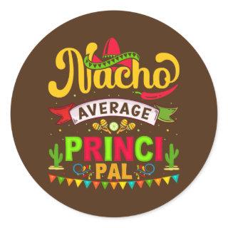 Nacho Average Assistant Principal Cinco De Mayo Classic Round Sticker