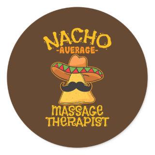 Nacho Average Massage Therapist Masseuse Cinco de Classic Round Sticker