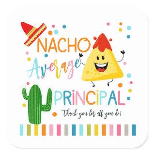 Nacho average principal thank you for all you do! square sticker