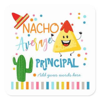 Nacho average principal thank you for all you do! square sticker