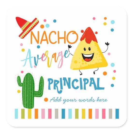 Nacho average principal thank you for all you do! square sticker