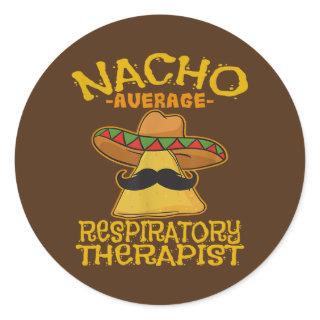 Nacho Average Respiratory Therapist RT Asthma Classic Round Sticker