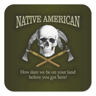 Native American (How Dare We) Square Sticker