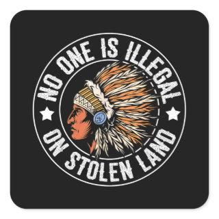 Native American No One Is Illegal On Stolen Land I Square Sticker