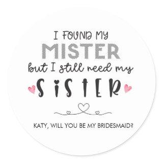 Need sister bridesmaid proposal  classic round sticker