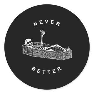 Never Better Skull Skeleton In The Coffin Hallowee Classic Round Sticker