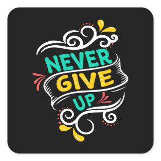 Never give up square sticker