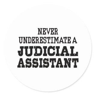 Never underestimate a Judicial assistant Classic Round Sticker