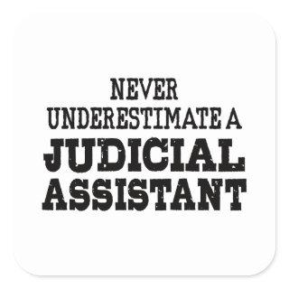Never underestimate a Judicial assistant Square Sticker