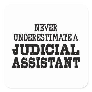 Never underestimate a Judicial assistant Square Sticker