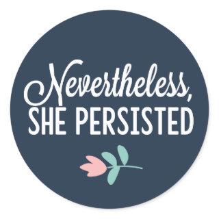 "Nevertheless, She Persisted" Classic Round Sticker