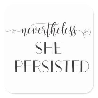 Nevertheless She Persisted Quote Square Sticker