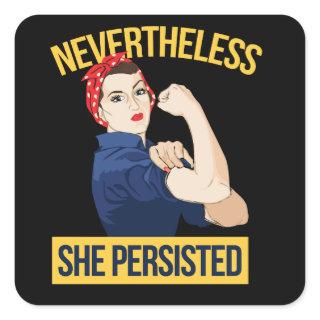 nevertheless she persisted  square sticker