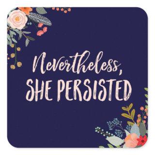 Nevertheless, She Persisted Square Sticker