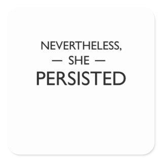 Nevertheless she persisted statement square sticker