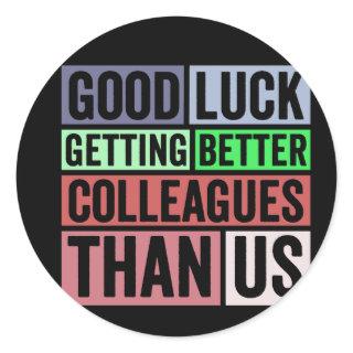 New Job Funny | Farewell Coworker Leaving | Good L Classic Round Sticker