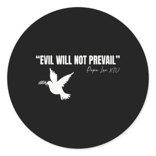 New Pope Leo Xiv Evil Will Not Prevail Quote  Classic Round Sticker