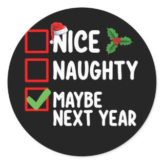 Nice Naughty Maybe Next Year Santa Christmas List Classic Round Sticker