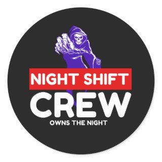 Night Shift Crew Owns The Night Classic Round Sticker