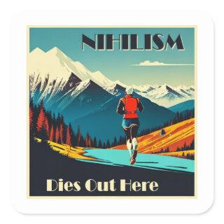 Nihilism Dies Out Here Running Square Sticker