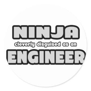 Ninja Cleverly Disguised As An Engineer Classic Round Sticker