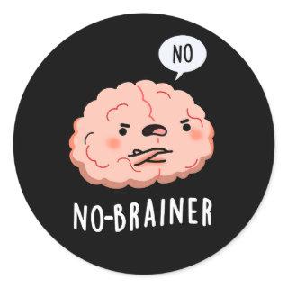 No Brainer Funny Anatomy Brain Pun Dark BG Classic Round Sticker