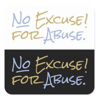No Excuse for Abuse Emotional Empowerment Support Square Sticker