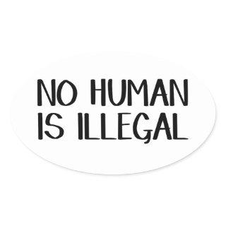 No human is illegal oval sticker