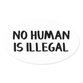 No human is illegal oval sticker