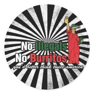 No Illegals No Burritos Immigration Humor Classic Round Sticker