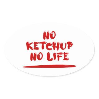 No Ketchup No Life Oval Sticker