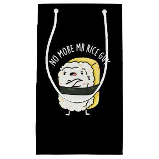 No More Mr Rice Guy Funny Sushi Pun Dark BG Small Gift Bag