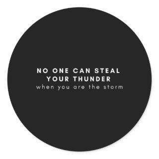No One Can Steal Your Thunder When You Are The Sto Classic Round Sticker