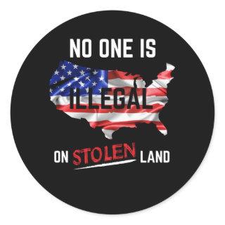 No One Is Illegal On Stolen Land Classic Round Sticker