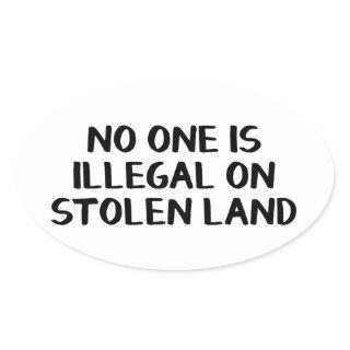 No one is illegal on stolen land oval sticker