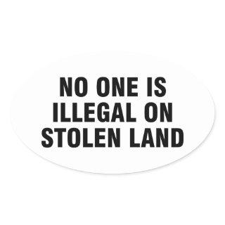 No one is illegal on stolen land oval sticker